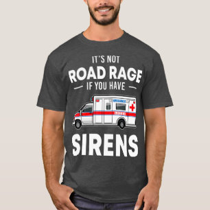 Het is geen wegras als je Sirens hebt T-shirt
