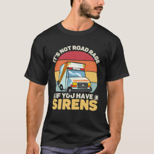 Het is geen wegrazerij als je sirenes hebt Medisch T-shirt