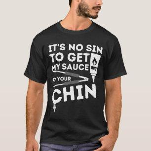 Het is geen zonde om mijn Sauce Funny Bbq Smoker B T-shirt