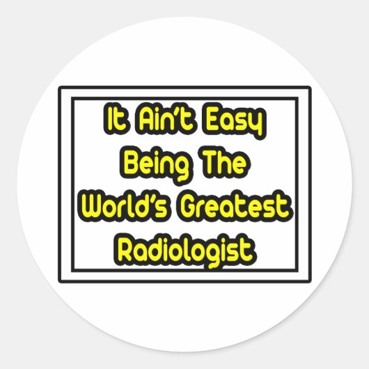 Het is gemakkelijk...de grootste radioloog ter wer ronde sticker (Voorkant)