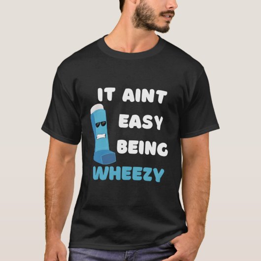 Het is gemakkelijk om piepend astma te hebben t-shirt (Voorkant)
