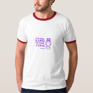 Het is gemakkelijk te verrassen, want ik ben blind t-shirt