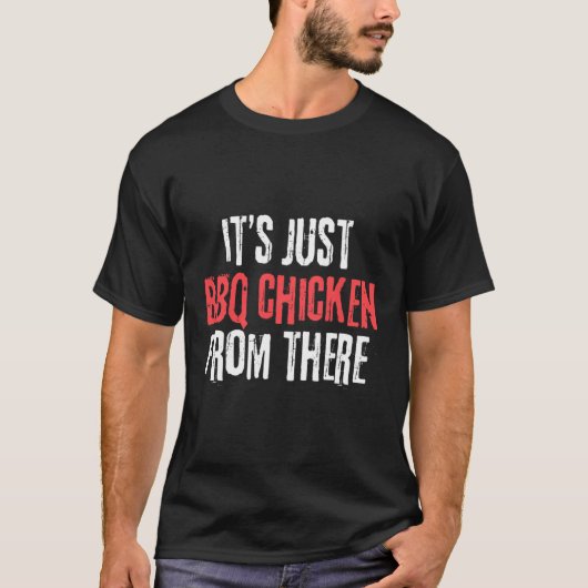 Het is gewoon barbecuekip van daar meme t-shirt (Voorkant)