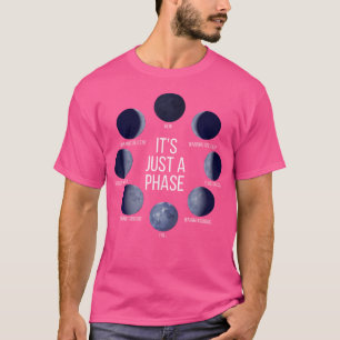 Het Is Gewoon Een Fase Maan En Astronomie T-shirt