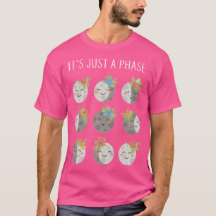 Het is gewoon een fasegeestig Schattige maancyclus T-shirt