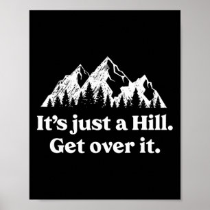 Het Is Gewoon Een Heuvel Kom Er Maar Overheen Moun Poster