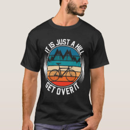 Het is gewoon een heuvel om er overheen te komen | t-shirt
