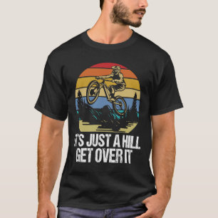 Het is gewoon een heuvel om het over te doen - Mou T-shirt