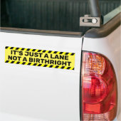 Het is gewoon een Lane, geen Birthright Humor Bumpersticker (Op Truck)