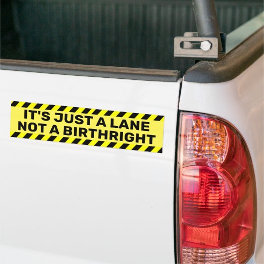 Het is gewoon een Lane, geen Birthright Humor Bumpersticker (Op Truck)