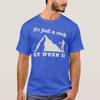 Het is gewoon een rots krijgen over het bergrots k t-shirt