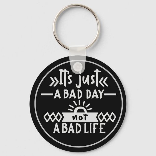 Het is gewoon een slechte dag, geen slechte Sleute Sleutelhanger (Voorkant)