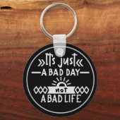 Het is gewoon een slechte dag, geen slechte Sleute Sleutelhanger (Voorkant)