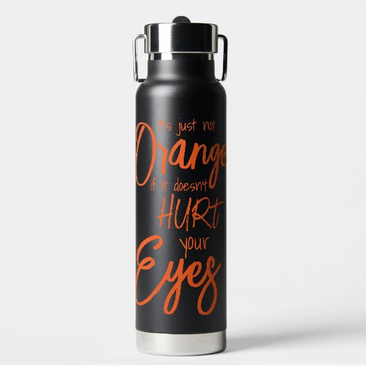 Het is gewoon geen oranje als het je ogen niet pij waterfles (Voorkant)