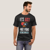 Het is gewoon pingpong zei de Loser Table Tennis. T-shirt (Voorkant volledig)