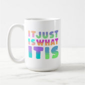 Het is gewoon, wat het is | Grappig citaat Koffiemok (Links)