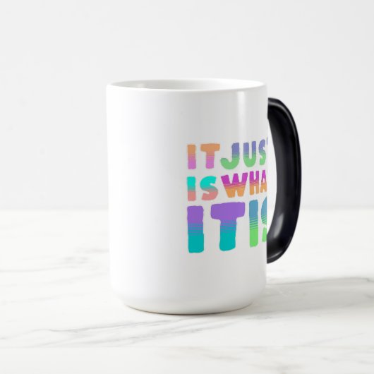 Het is gewoon, wat het is | Grappig citaat Magische Mok (Voorkant rechts)