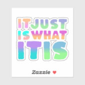 Het is gewoon, wat het is | Grappig citaat Sticker (Vel)