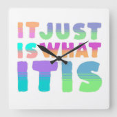 Het is gewoon, wat het is | Grappig citaat Vierkante Klok (Voorkant)