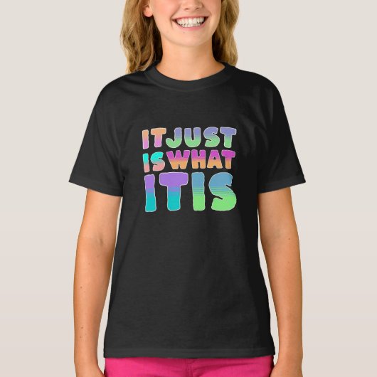 Het Is Gewoon Wat Het Is | Grappige Spreuk T-shirt (Voorkant)