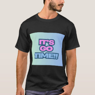 Het is Go Time T-shirt