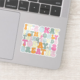 Het is goed als het enige wat je vandaag doet adem sticker