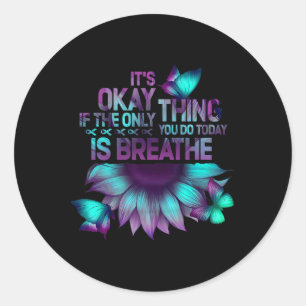 Het is goed als je alleen maar zelfmoord inademt ronde sticker