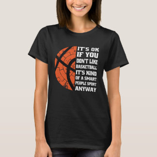 Het is goed als je basketbal C niet leuk vindt T-shirt