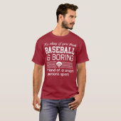 Het is goed als je denkt dat Baseball.. T-shirt (Voorkant volledig)
