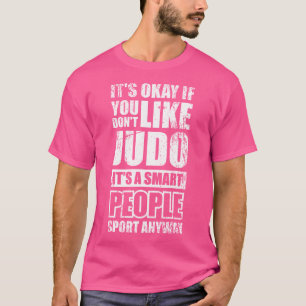 Het is goed als je Judo niet mag T-shirt
