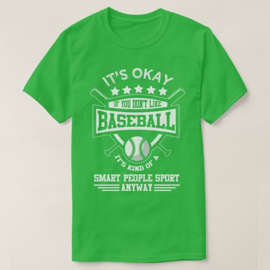 Het is goed als je niet van honkbal houdt t-shirt (Design voorkant)