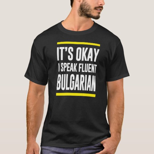 Het is goed dat ik fluent Bulgaarse Bulgaarse Nati T-shirt (Voorkant)