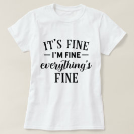 Het is goed dat ik goed ben... alles is prima. t-shirt