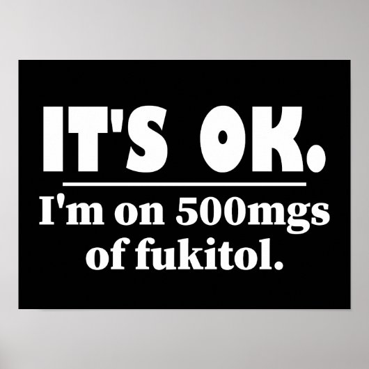 Het is goed dat ik op 500 mg Fukitol zit Poster (Voorkant)