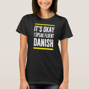 Het is goed dat ik spreek over fluent Danish Denma T-shirt