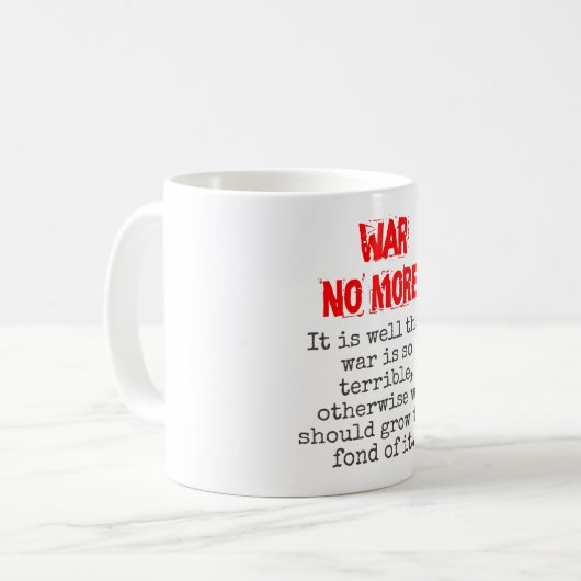 Het is goed dat oorlog zo verschrikkelijk is - ant koffiemok (Voorkant links)