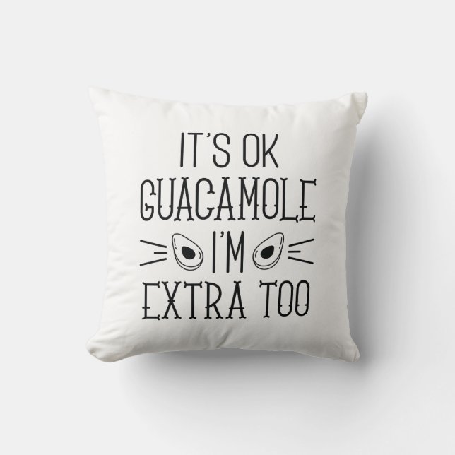 Het is goed Guacamole dat ik te veel ben Kussen (Voorkant)