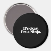 HET IS GOED, IK BEN EEN NINJA. T-Shirt Magneet (Voorkant / Achterkant)