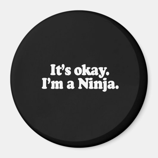 HET IS GOED, IK BEN EEN NINJA. T-Shirt Magneet (Voorkant)