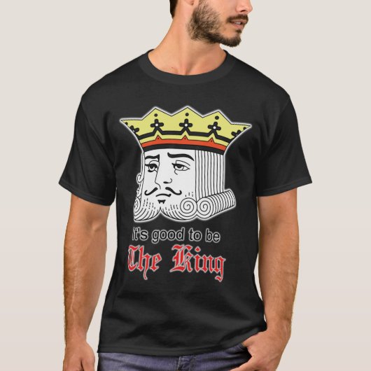Het is goed om de koning te zijn t-shirt (Voorkant)