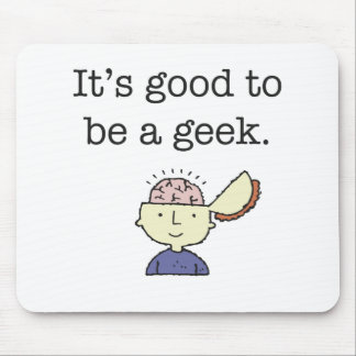 Het is goed om een geek te zijn! muismat