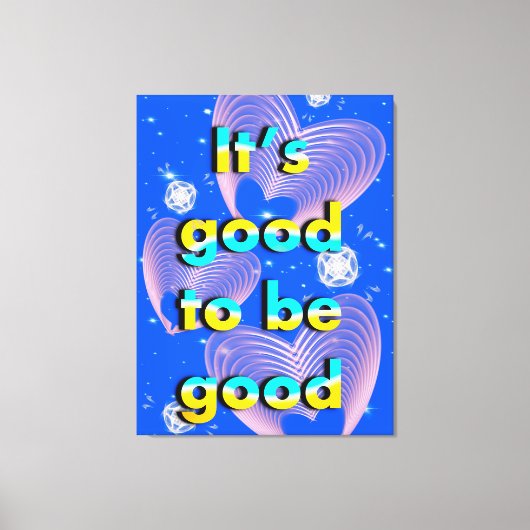 Het is goed om goed te zijn canvas afdruk (Voorkant)