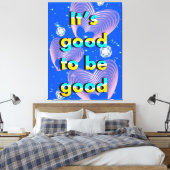 Het is goed om goed te zijn canvas afdruk (Insitu (Slaapkamer))