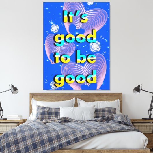 Het is goed om goed te zijn canvas afdruk (Insitu (Slaapkamer))