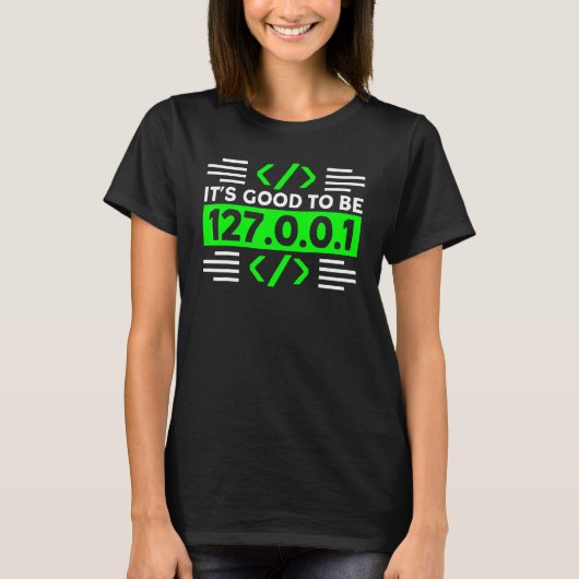 Het is goed om home science geeks programmeur te z t-shirt (Voorkant)