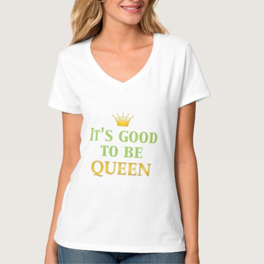 Het is goed om koningin te zijn! t-shirt (Voorkant)