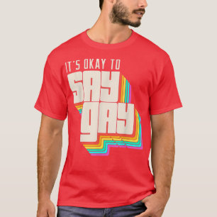 Het is goed om te zeggen dat Gay LGBT Retro grapp T-shirt