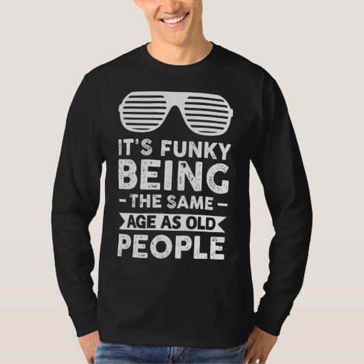 Het is grappig om dezelfde leeftijd te hebben als t-shirt (Voorkant)