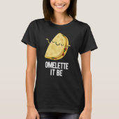 Het is grappig Omelet Pun Dark BG T-shirt (Voorkant)