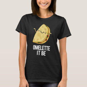 Het is grappig Omelet Pun Dark BG T-shirt